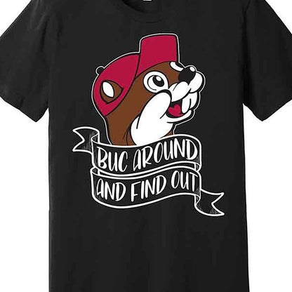 Funny Buc Around And Find Out Premium T-shirt Fun Men&