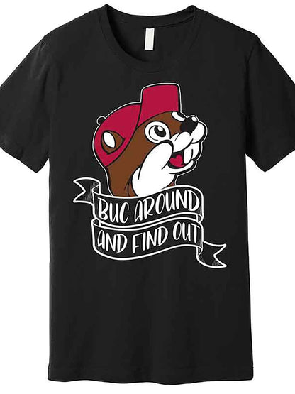 Funny Buc Around And Find Out Premium T-shirt Fun Men&